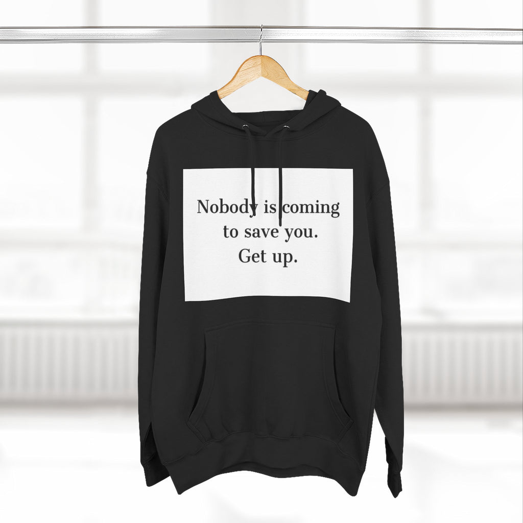 Inspirational Hoodie — “Nobody is coming to save you. Get up.” / Everyday Healing Motivational Pullover