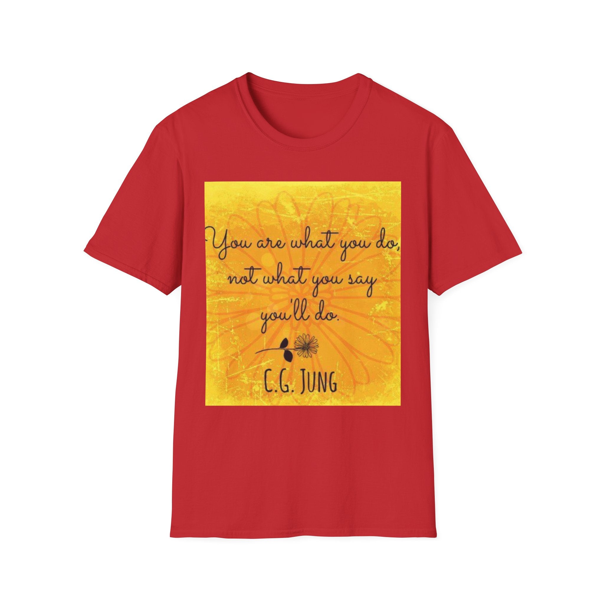 Everyday Healing Tee — "You are what you do, not what you say you'll be" C.G. Jung Inspirational T-Shirt