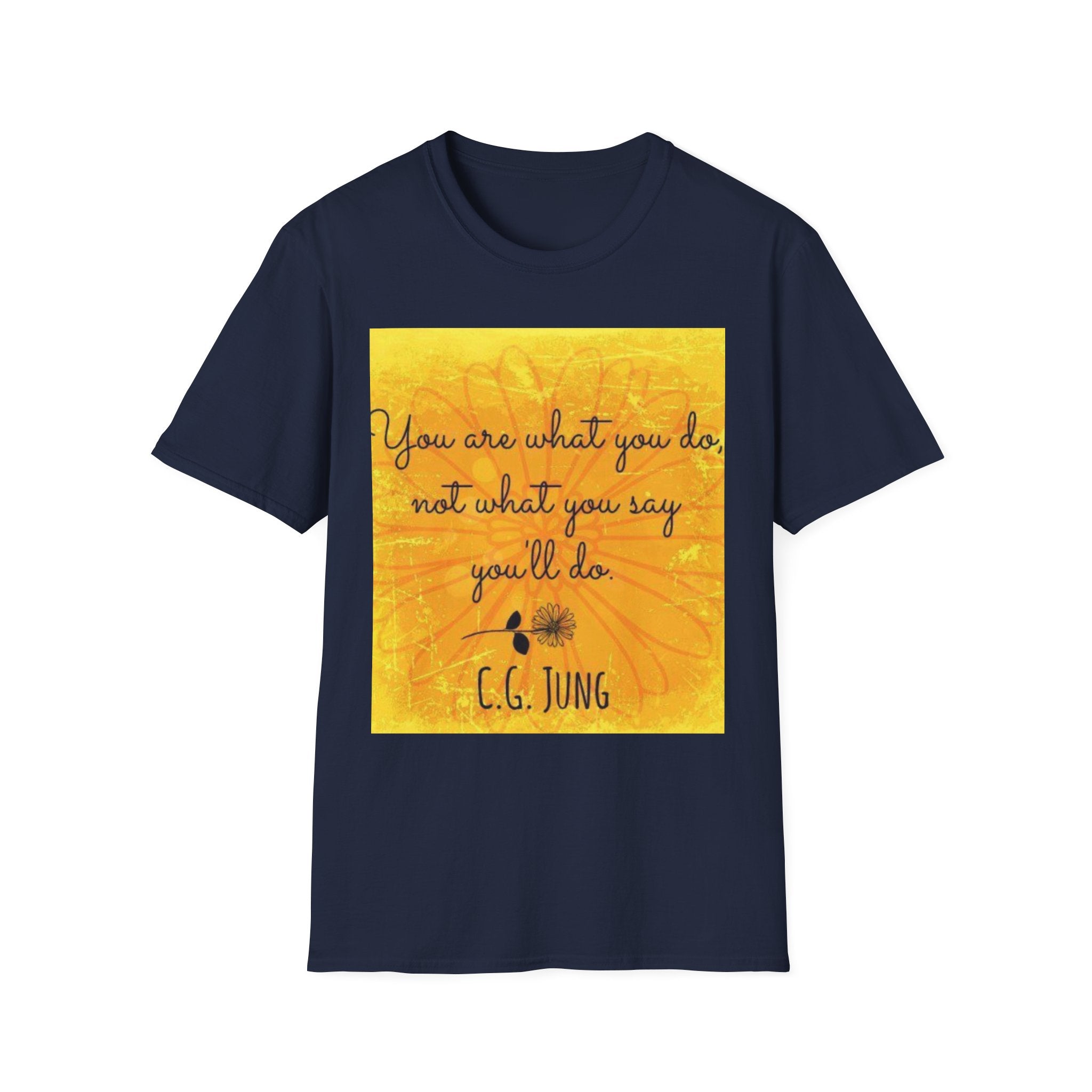 Everyday Healing Tee — "You are what you do, not what you say you'll be" C.G. Jung Inspirational T-Shirt