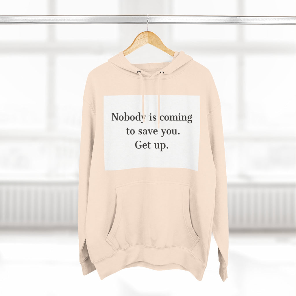 Inspirational Hoodie — “Nobody is coming to save you. Get up.” / Everyday Healing Motivational Pullover