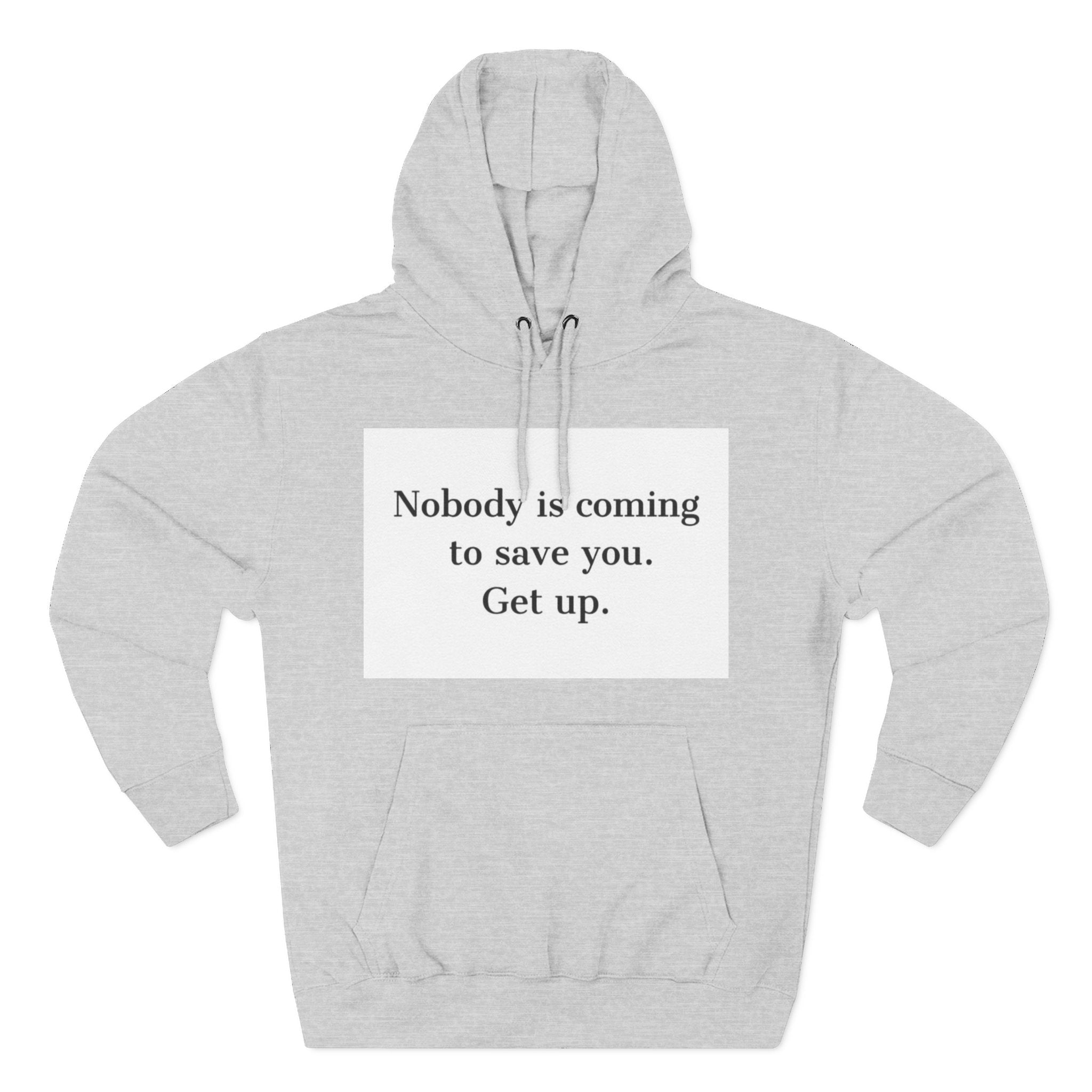 Inspirational Hoodie — “Nobody is coming to save you. Get up.” / Everyday Healing Motivational Pullover