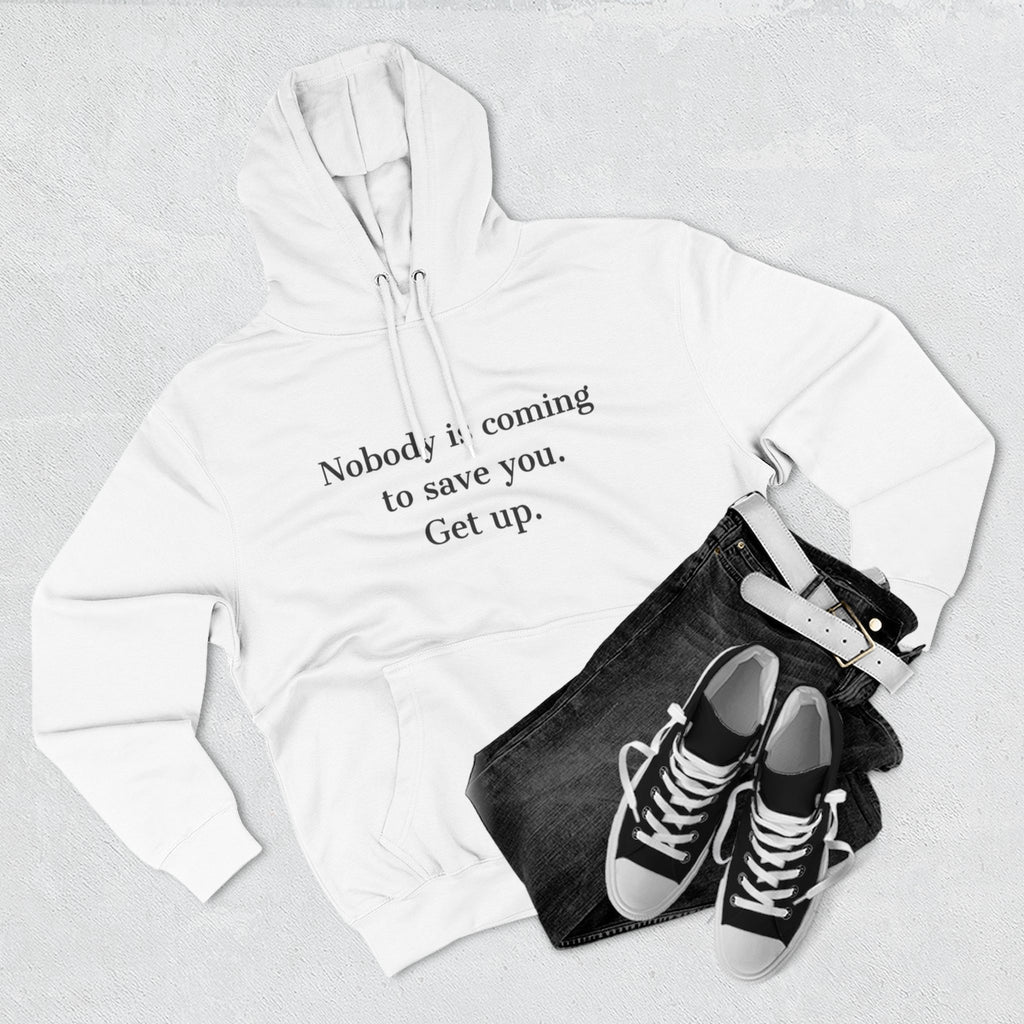 Inspirational Hoodie — “Nobody is coming to save you. Get up.” / Everyday Healing Motivational Pullover