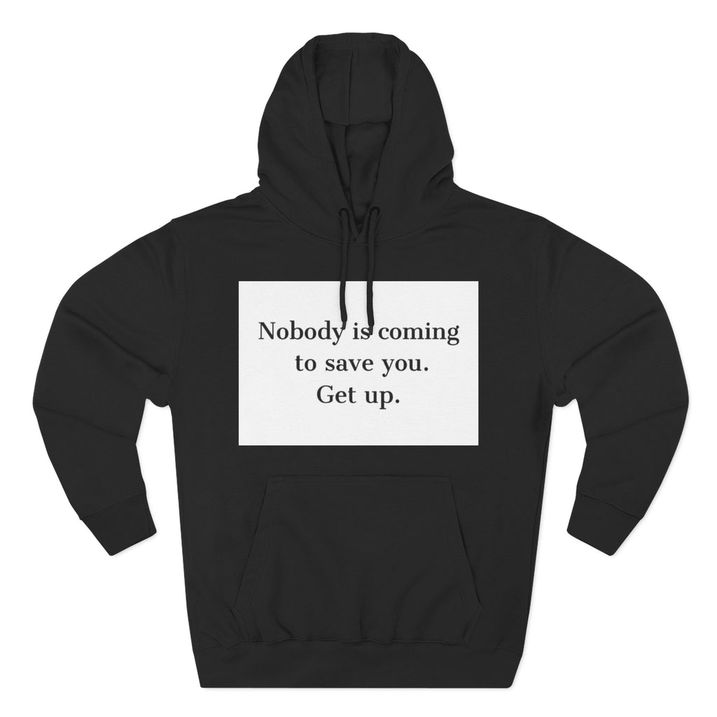 Inspirational Hoodie — “Nobody is coming to save you. Get up.” / Everyday Healing Motivational Pullover