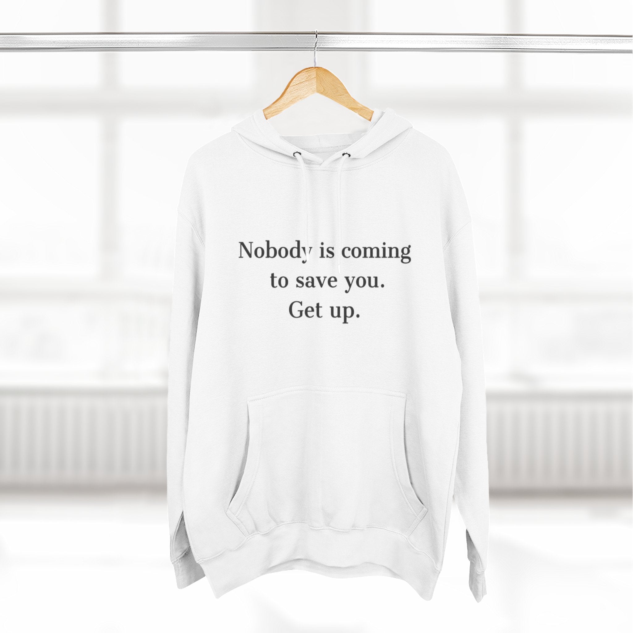 Inspirational Hoodie — “Nobody is coming to save you. Get up.” / Everyday Healing Motivational Pullover