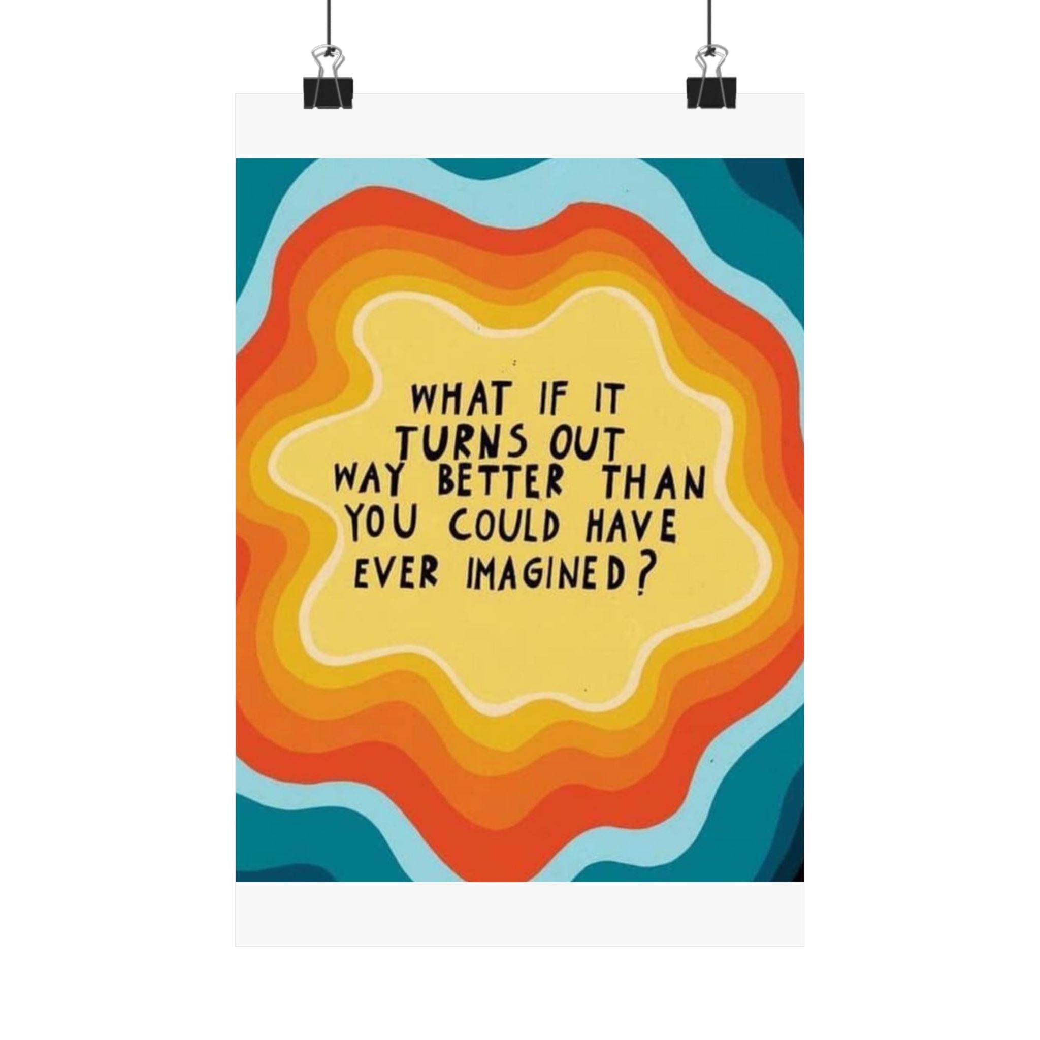 Inspirational Satin Poster — “What If It Turns Out Way Better Than You Imagined?” Retro Rainbow Wall Art