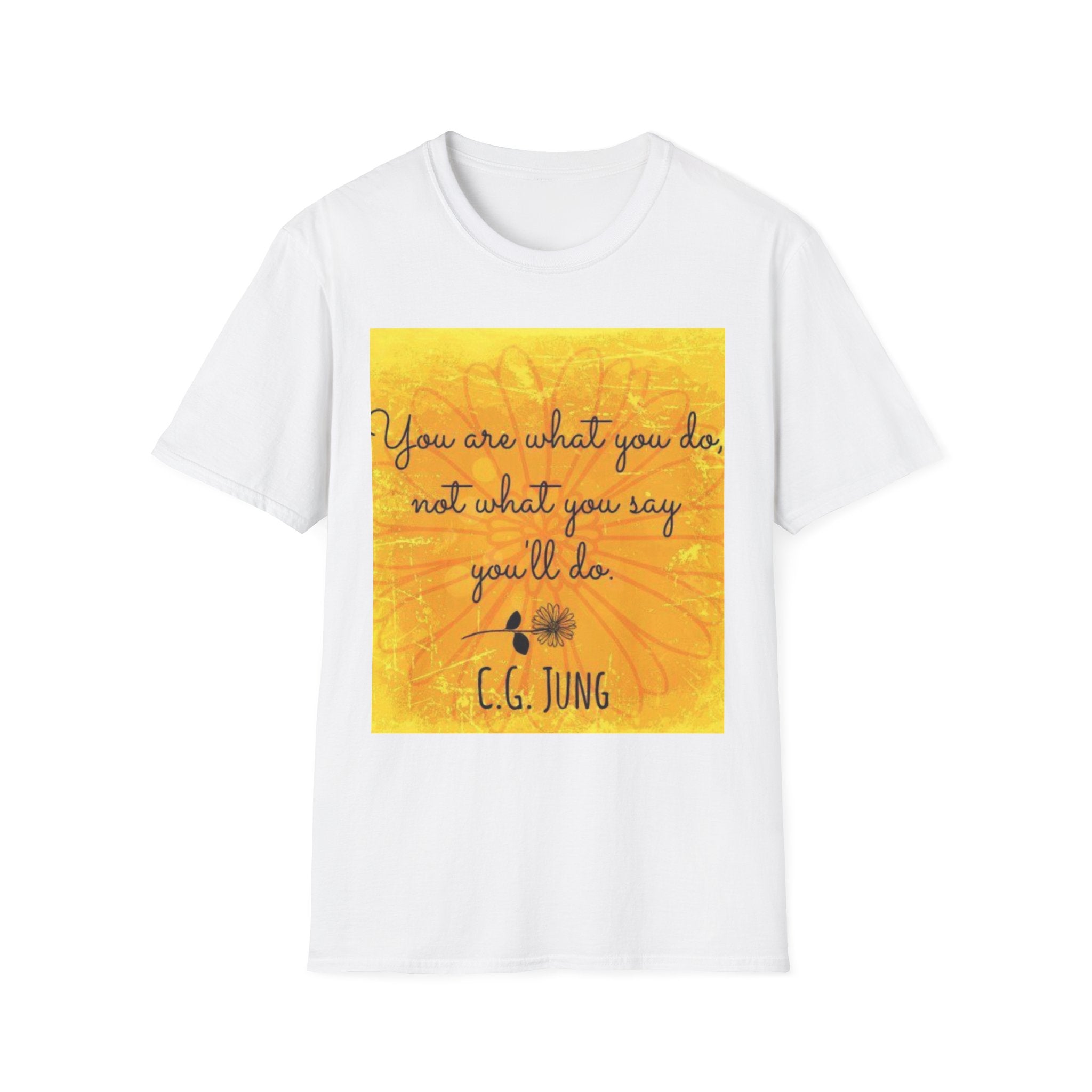 Everyday Healing Tee — "You are what you do, not what you say you'll be" C.G. Jung Inspirational T-Shirt