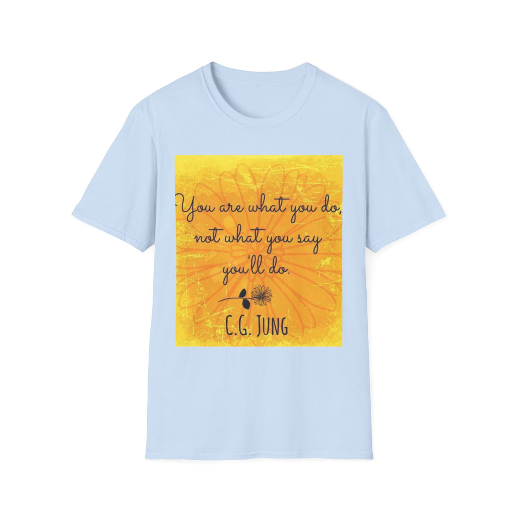 Everyday Healing Tee — "You are what you do, not what you say you'll be" C.G. Jung Inspirational T-Shirt