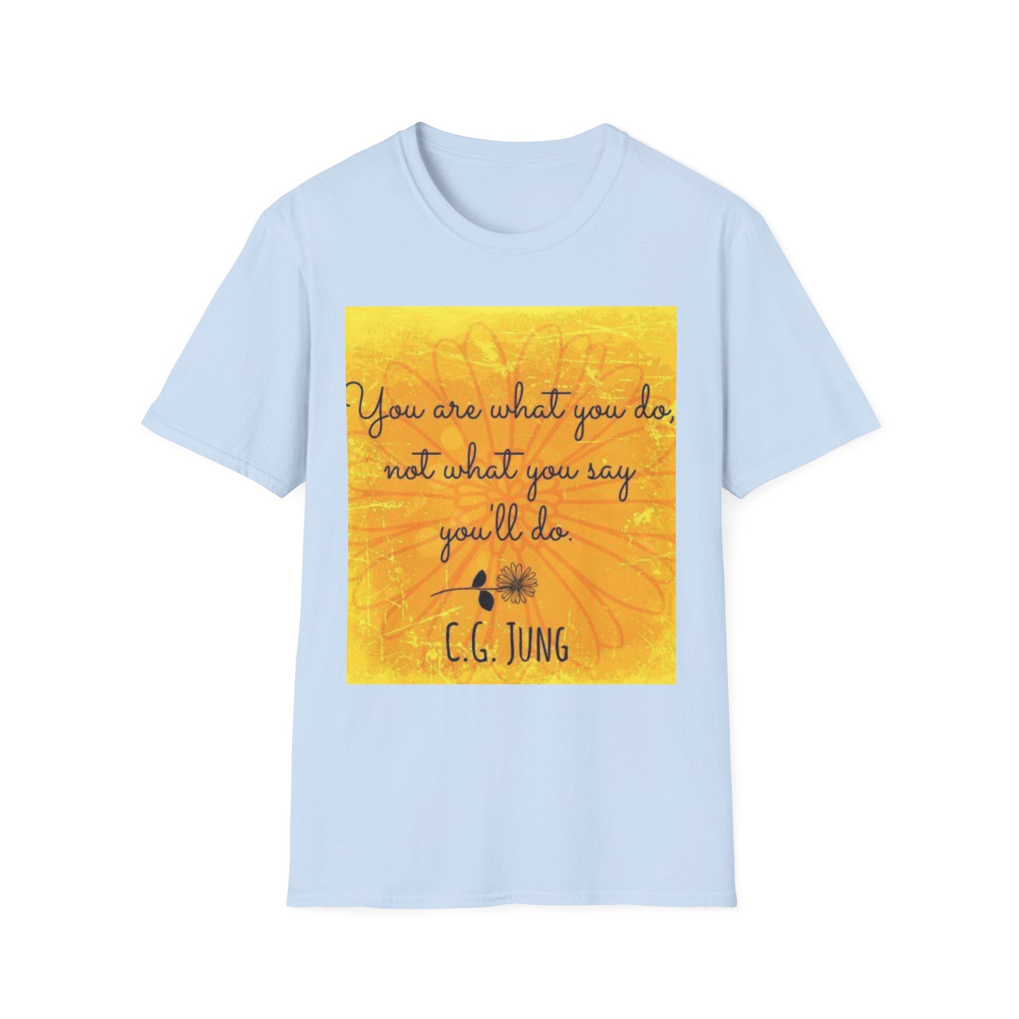 Everyday Healing Tee — "You are what you do, not what you say you'll be" C.G. Jung Inspirational T-Shirt