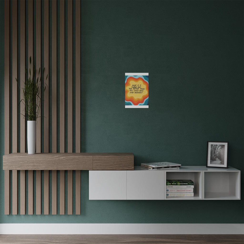Inspirational Satin Poster — “What If It Turns Out Way Better Than You Imagined?” Retro Rainbow Wall Art