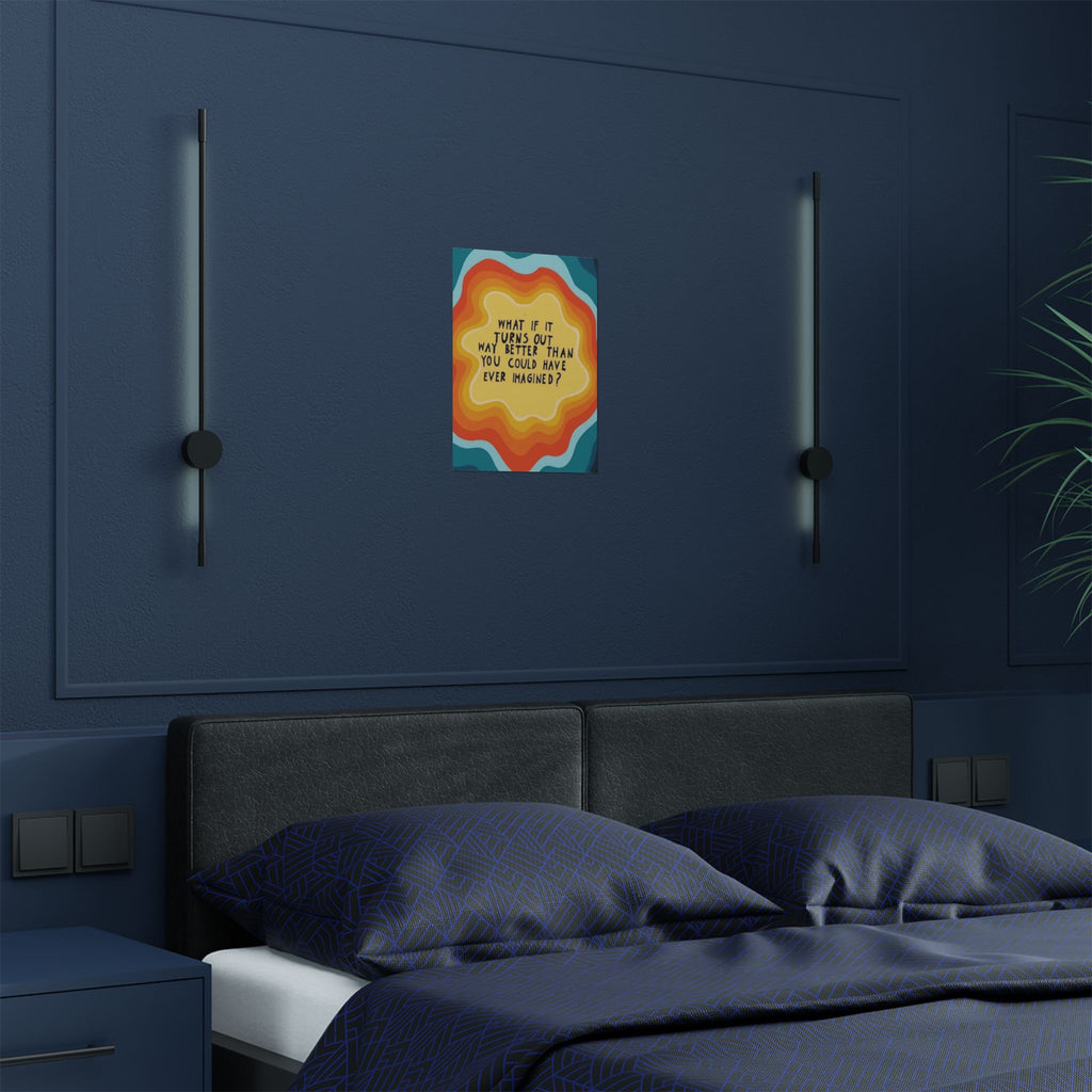 Inspirational Satin Poster — “What If It Turns Out Way Better Than You Imagined?” Retro Rainbow Wall Art