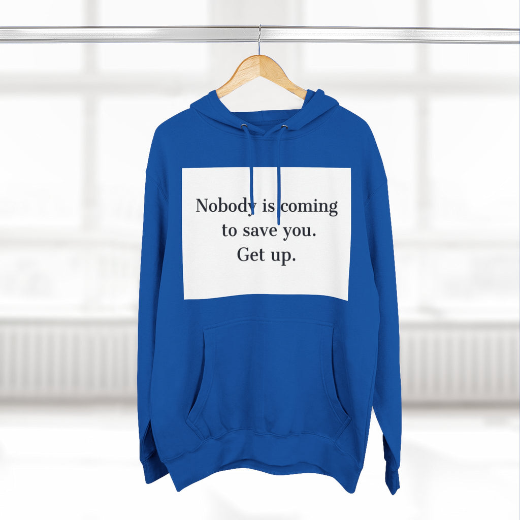 Inspirational Hoodie — “Nobody is coming to save you. Get up.” / Everyday Healing Motivational Pullover