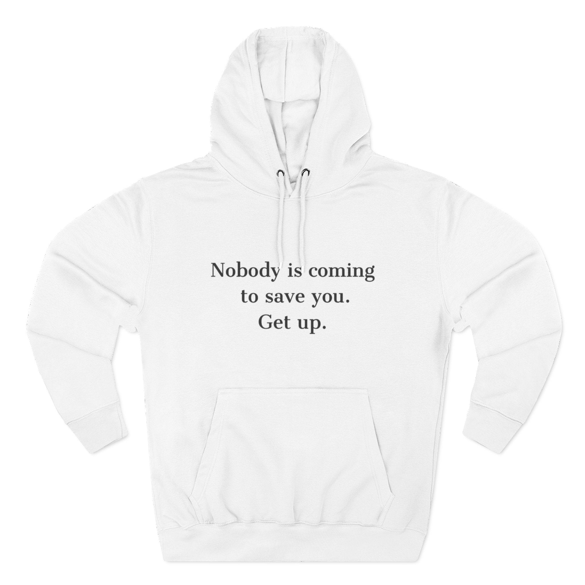 Inspirational Hoodie — “Nobody is coming to save you. Get up.” / Everyday Healing Motivational Pullover