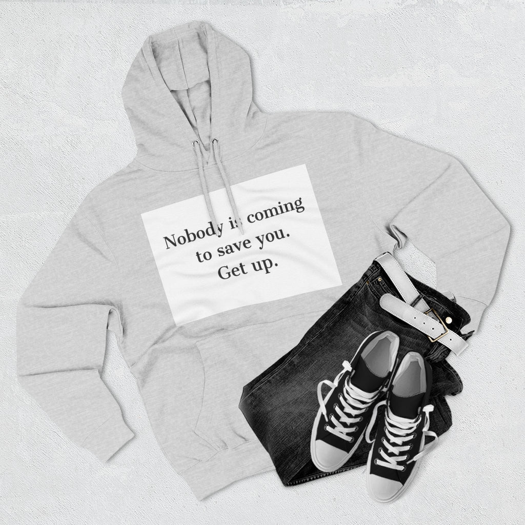 Inspirational Hoodie — “Nobody is coming to save you. Get up.” / Everyday Healing Motivational Pullover